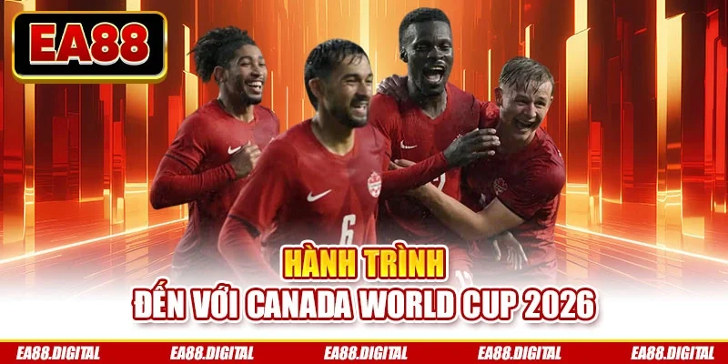 Hành trình đến với Canada World Cup 2026