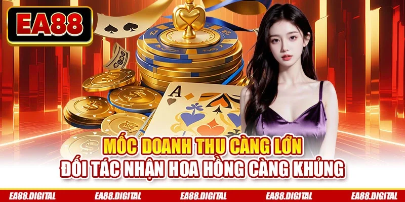 Mốc doanh thu càng lớn đối tác nhận hoa hồng càng khủng