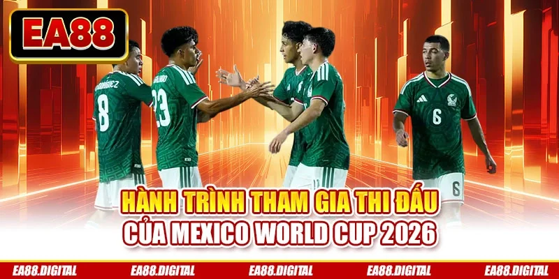 Hành trình tham gia thi đấu của mexico world cup 2026