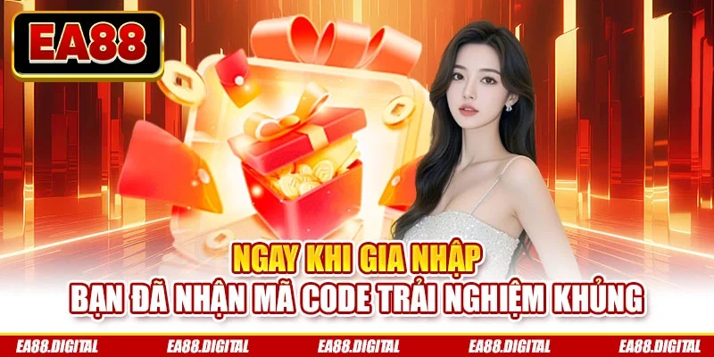 Ngay khi gia nhập bạn đã nhận mã code trải nghiệm khủng