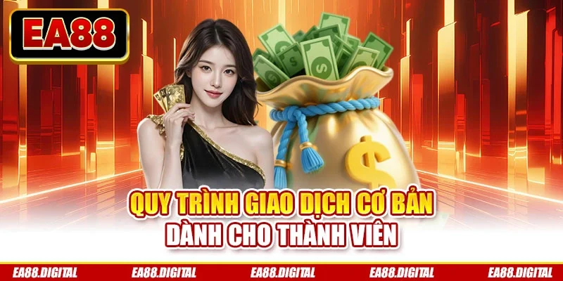 Quy trình giao dịch cơ bản dành cho thành viên