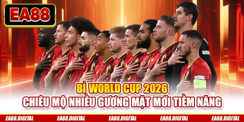 Bỉ World Cup 2026 chiêu mộ nhiều gương mặt mới tiềm năng