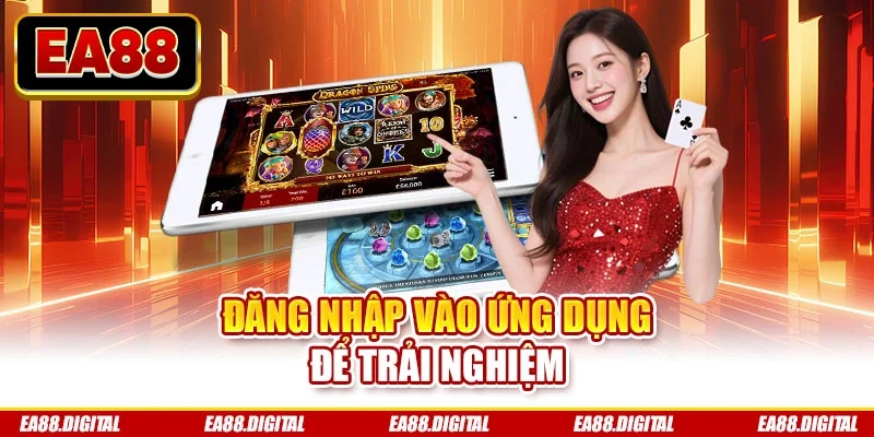 Đăng nhập vào ứng dụng để trải nghiệm