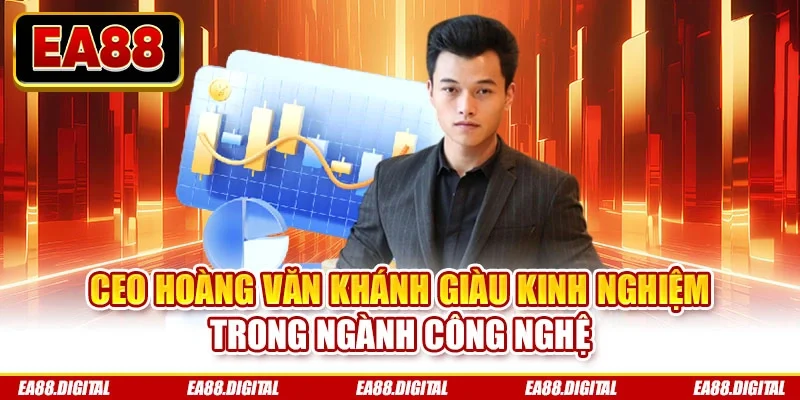 CEO Hoàng Văn Khánh giàu kinh nghiệm trong ngành công nghệ