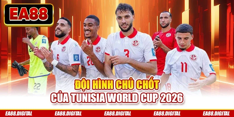 Đội hình chủ chốt của Tunisia World Cup 2026